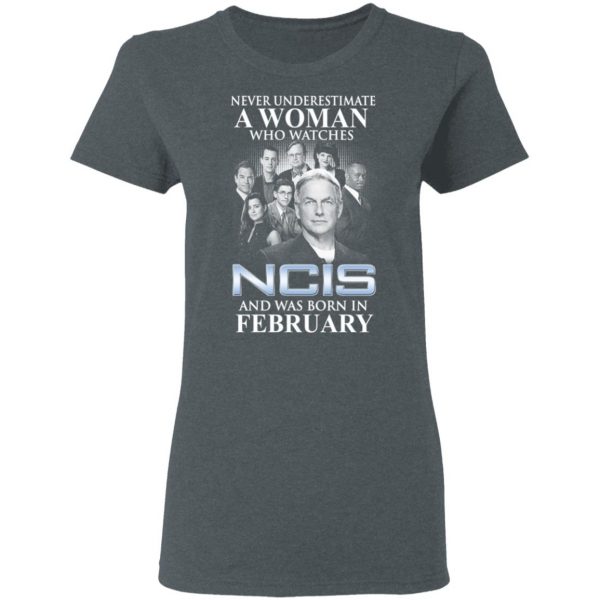 A Woman Who Watches NCIS And Was Born In February Shirt 6