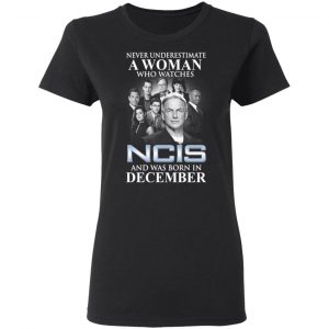 A Woman Who Watches NCIS And Was Born In December Shirt 17