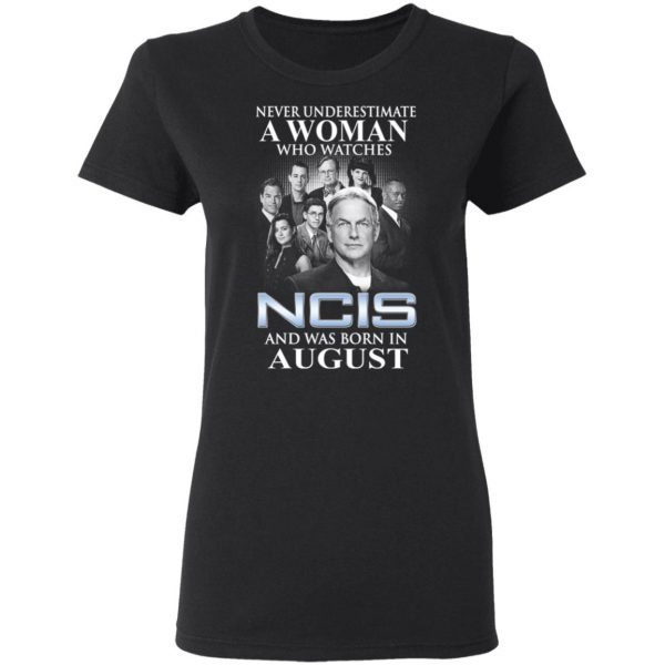 A Woman Who Watches NCIS And Was Born In August Shirt 5