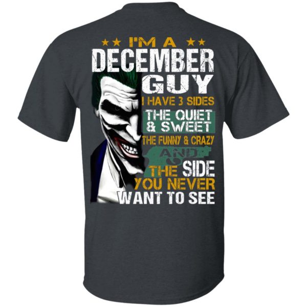 I Am A December Guy I Have 3 Sides The Quiet And Sweet Shirt 2