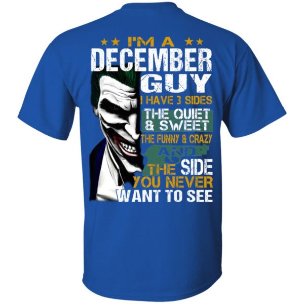 I Am A December Guy I Have 3 Sides The Quiet And Sweet Shirt 4