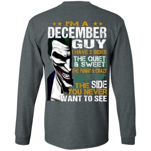 I Am A December Guy I Have 3 Sides The Quiet And Sweet Shirt 17
