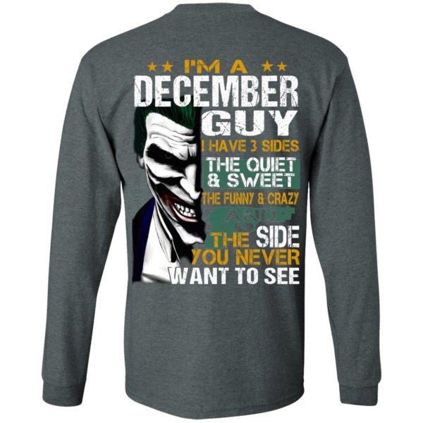 I Am A December Guy I Have 3 Sides The Quiet And Sweet Shirt 6