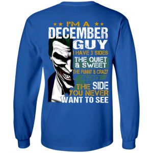 I Am A December Guy I Have 3 Sides The Quiet And Sweet Shirt 18