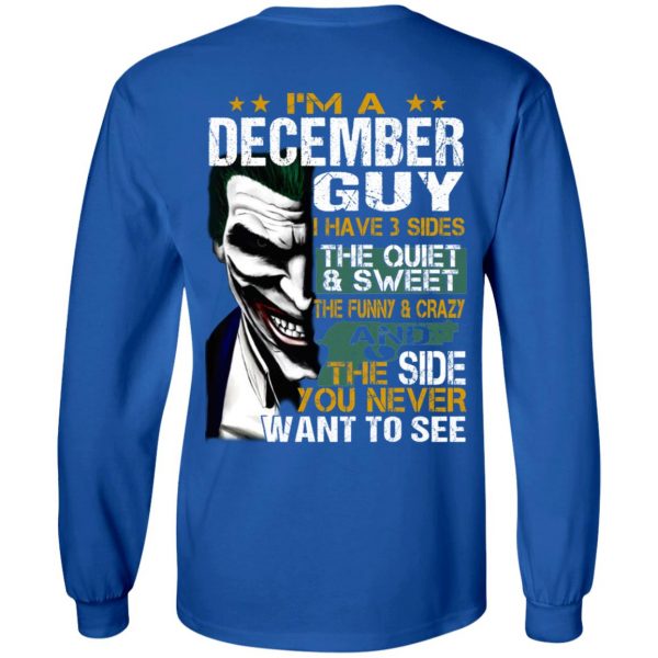 I Am A December Guy I Have 3 Sides The Quiet And Sweet Shirt 7