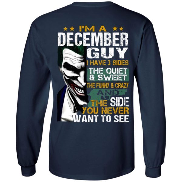 I Am A December Guy I Have 3 Sides The Quiet And Sweet Shirt 8