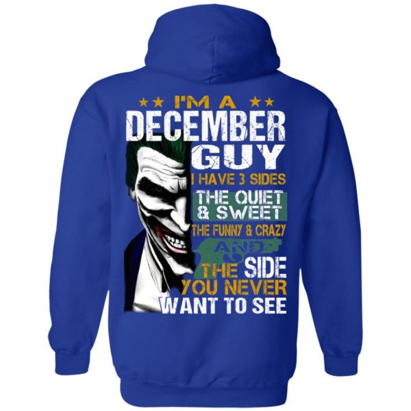 I Am A December Guy I Have 3 Sides The Quiet And Sweet Shirt 12