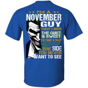 I Am A November Guy I Have 3 Sides The Quiet And Sweet Shirt 15