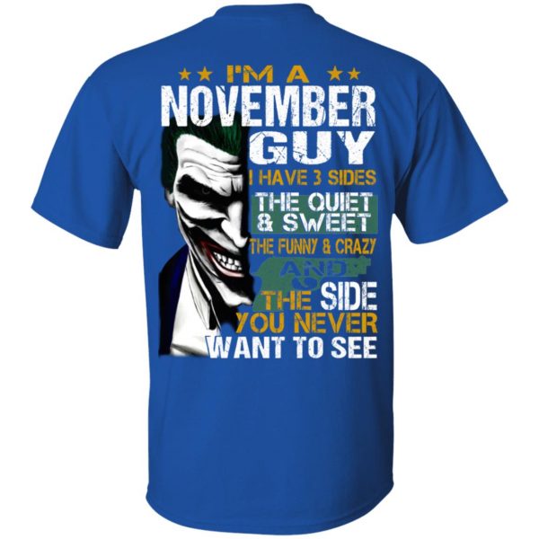 I Am A November Guy I Have 3 Sides The Quiet And Sweet Shirt 4