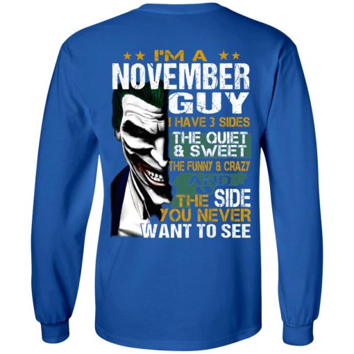 I Am A November Guy I Have 3 Sides The Quiet And Sweet Shirt 7