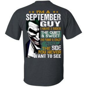 I Am A September Guy I Have 3 Sides The Quiet And Sweet Shirt September Birthday Gift 2