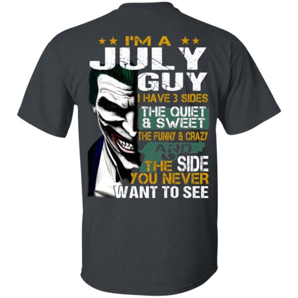 I Am A July Guy I Have 3 Sides The Quiet And Sweet Shirt 2