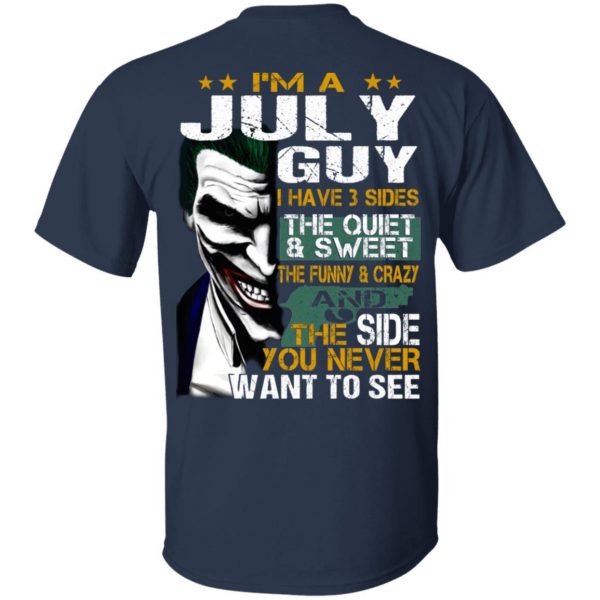 I Am A July Guy I Have 3 Sides The Quiet And Sweet Shirt 3