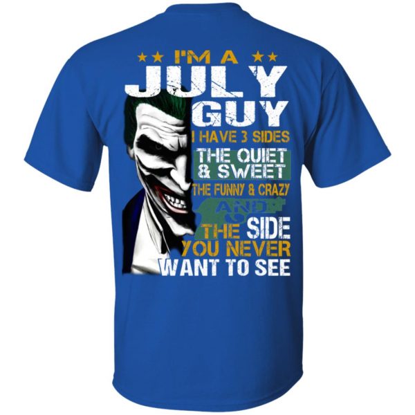 I Am A July Guy I Have 3 Sides The Quiet And Sweet Shirt 4
