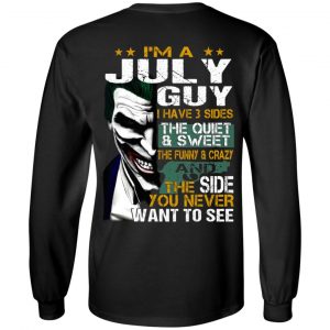 I Am A July Guy I Have 3 Sides The Quiet And Sweet Shirt 16
