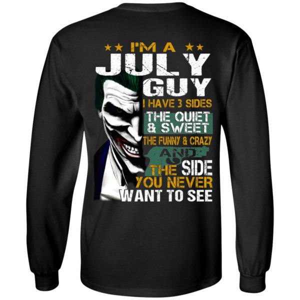 I Am A July Guy I Have 3 Sides The Quiet And Sweet Shirt 5