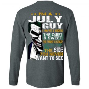 I Am A July Guy I Have 3 Sides The Quiet And Sweet Shirt 17