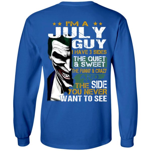 I Am A July Guy I Have 3 Sides The Quiet And Sweet Shirt 7