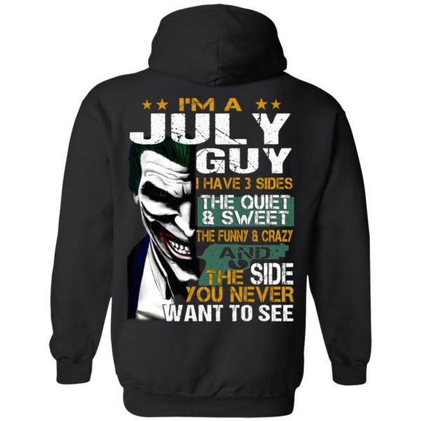 I Am A July Guy I Have 3 Sides The Quiet And Sweet Shirt 9
