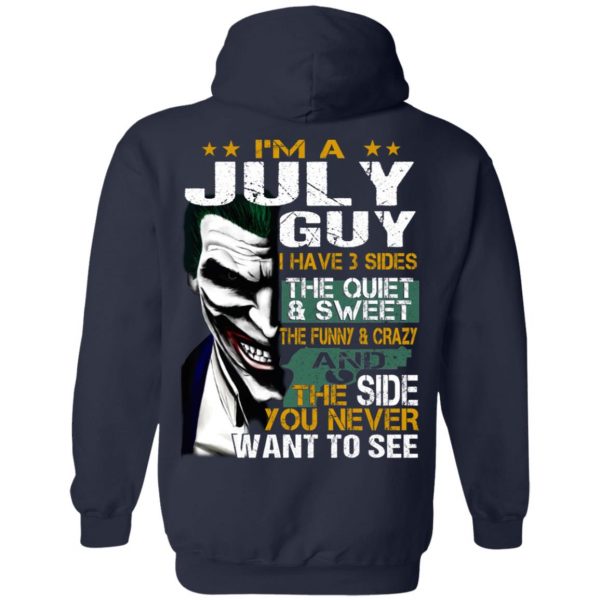 I Am A July Guy I Have 3 Sides The Quiet And Sweet Shirt 10