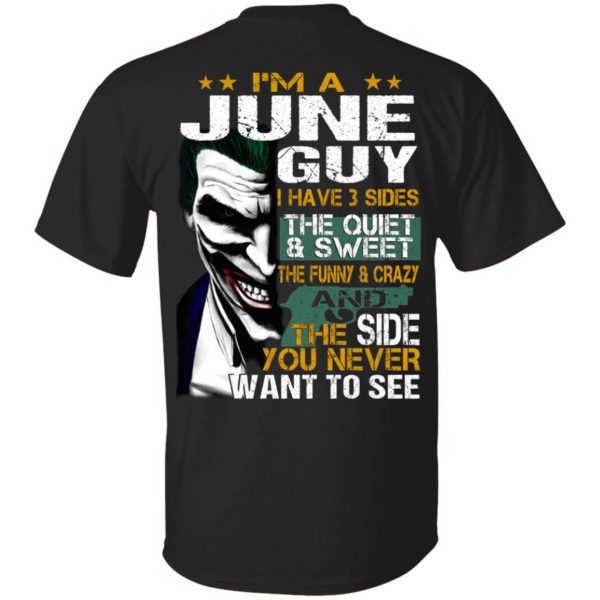 I Am A June Guy I Have 3 Sides The Quiet And Sweet Shirt 1