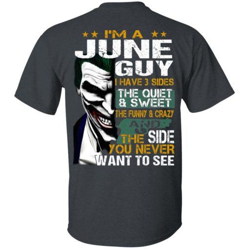 I Am A June Guy I Have 3 Sides The Quiet And Sweet Shirt 2