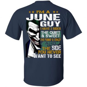 I Am A June Guy I Have 3 Sides The Quiet And Sweet Shirt 14
