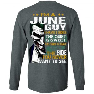 I Am A June Guy I Have 3 Sides The Quiet And Sweet Shirt 17