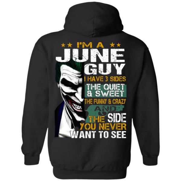 I Am A June Guy I Have 3 Sides The Quiet And Sweet Shirt 9