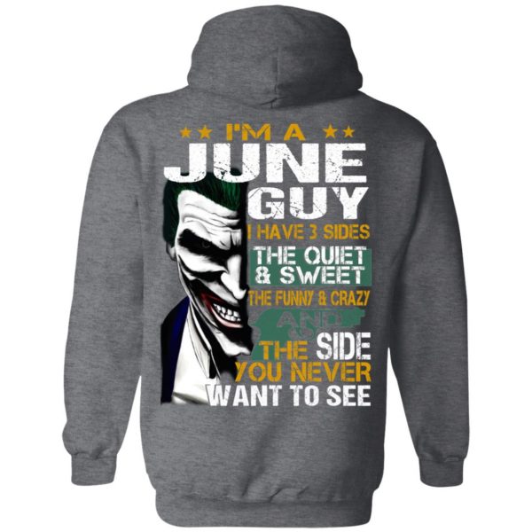 I Am A June Guy I Have 3 Sides The Quiet And Sweet Shirt 11