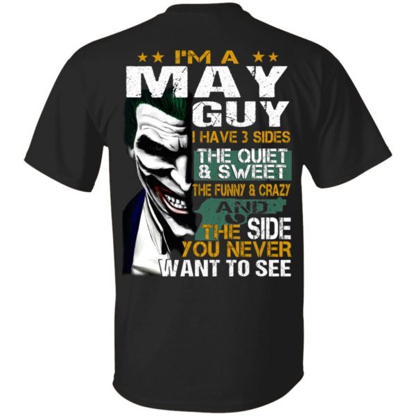 I Am A May Guy I Have 3 Sides The Quiet And Sweet Shirt 1
