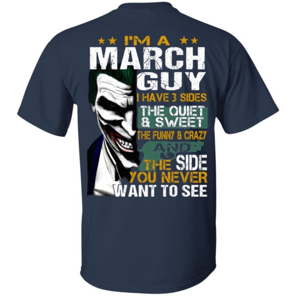 I Am A March Guy I Have 3 Sides The Quiet And Sweet Shirt 3