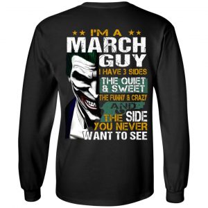 I Am A March Guy I Have 3 Sides The Quiet And Sweet Shirt 16