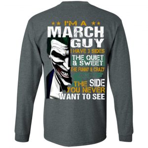 I Am A March Guy I Have 3 Sides The Quiet And Sweet Shirt 17