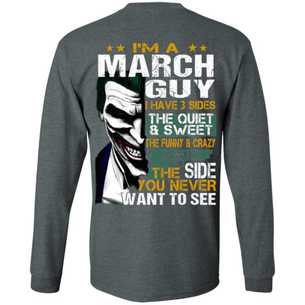 I Am A March Guy I Have 3 Sides The Quiet And Sweet Shirt 6