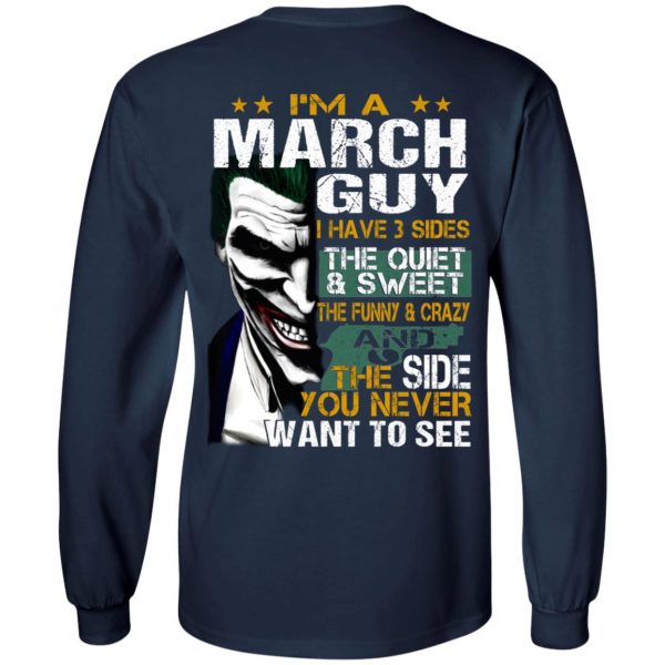 I Am A March Guy I Have 3 Sides The Quiet And Sweet Shirt 8