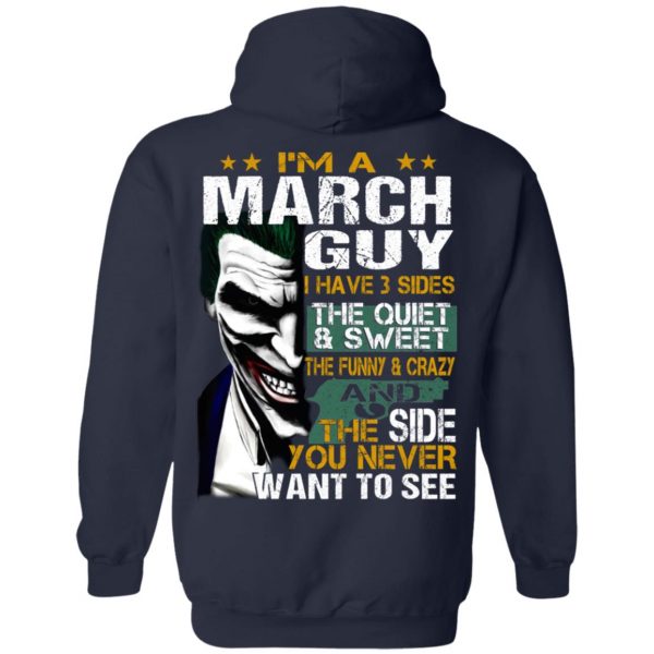 I Am A March Guy I Have 3 Sides The Quiet And Sweet Shirt 10