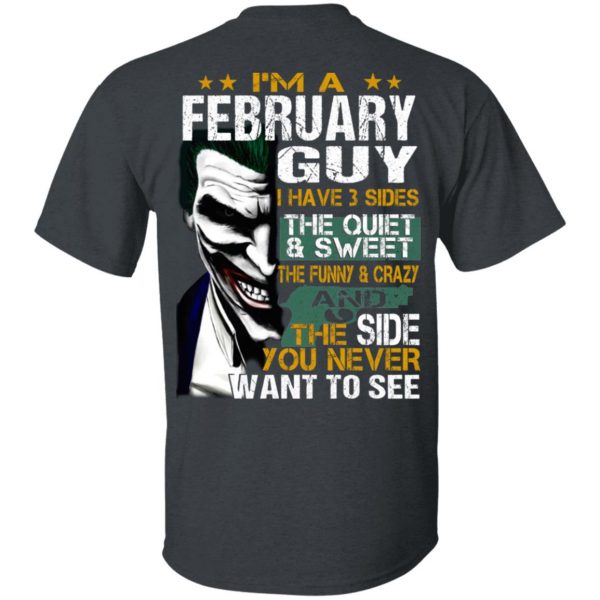 I Am A February Guy I Have 3 Sides The Quiet And Sweet Shirt 2