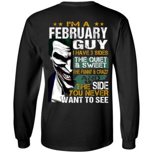 I Am A February Guy I Have 3 Sides The Quiet And Sweet Shirt 16