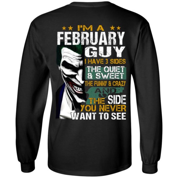 I Am A February Guy I Have 3 Sides The Quiet And Sweet Shirt 5