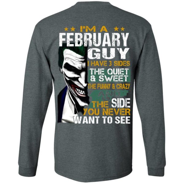 I Am A February Guy I Have 3 Sides The Quiet And Sweet Shirt 6