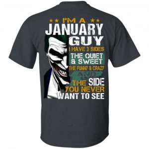 I Am A January Guy I Have 3 Sides The Quiet And Sweet Shirt January Birthday Gift 2