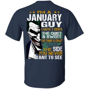 I Am A January Guy I Have 3 Sides The Quiet And Sweet Shirt 14