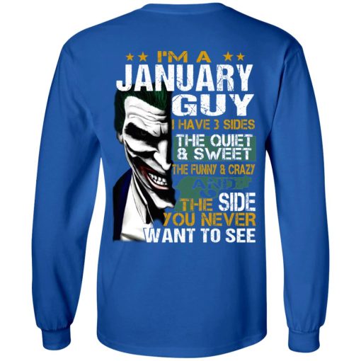 I Am A January Guy I Have 3 Sides The Quiet And Sweet Shirt 3