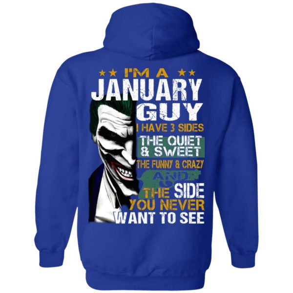 I Am A January Guy I Have 3 Sides The Quiet And Sweet Shirt 12
