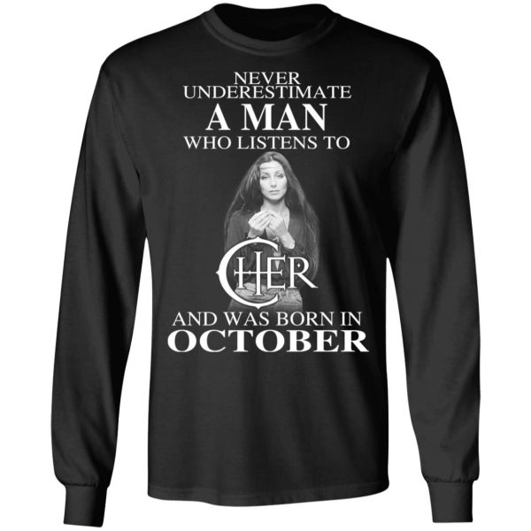 A Man Who Listens To Cher And Was Born In October Shirt 3