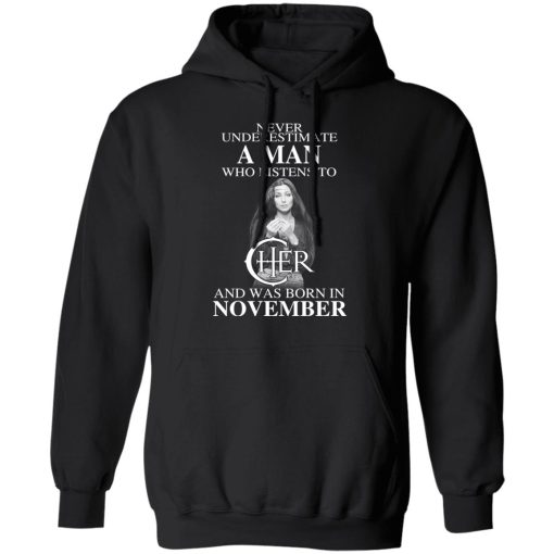 A Man Who Listens To Cher And Was Born In November Shirt 3