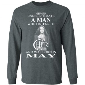 A Man Who Listens To Cher And Was Born In May Shirt 17