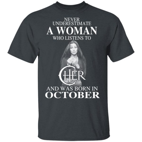 A Woman Who Listens To Cher And Was Born In October Shirt 2