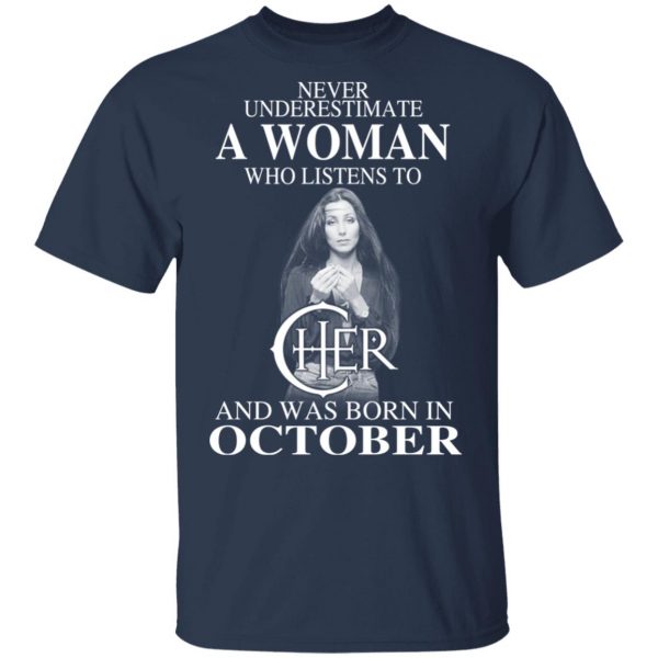 A Woman Who Listens To Cher And Was Born In October Shirt 3